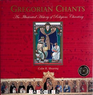 Colin R. Shearing - Gregorian Chants. An illustrated History of Religious Chanting. Incl. Cd