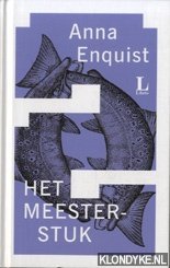Enquist, Anna - Het meesterstuk / druk 31