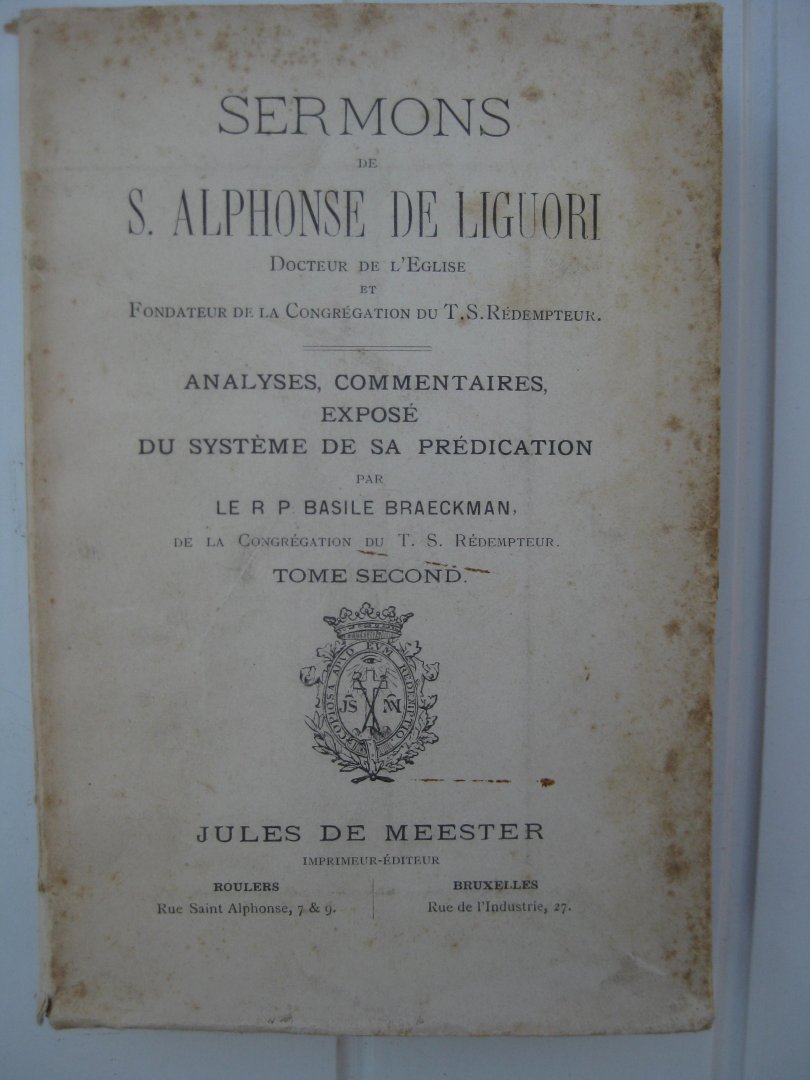 Liguori, S. Alphonse de -Sermons de - - Analyses, commentaires, exposé du système de sa prédication par le R.P. Basile Braeckman. Tome second.