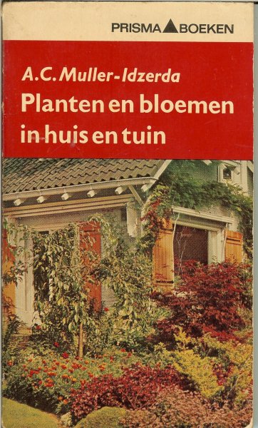 Muller-Idzerda, A.C. .. Enkelen foto's en tekeningen - Planten en bloemen in huis en tuin