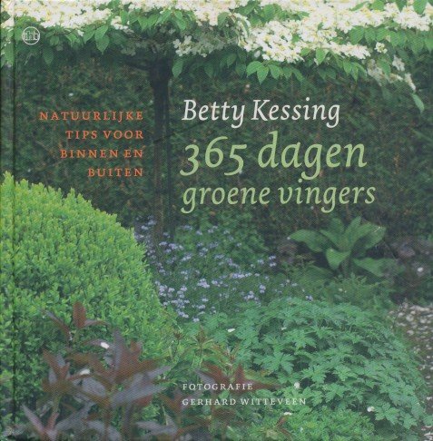 Kessing, Betty - 365 dagen groene vingers. Natuurlijke gids voor binnen en buiten.