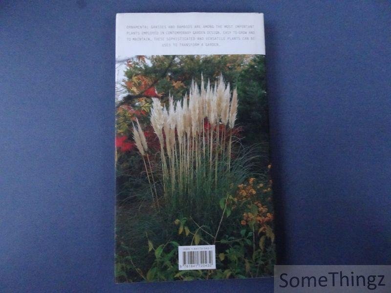 Noel Kingsbury and Andrea Jones (photogr.) - Grasses and Bamboos. Using Form and Shape to create visual impact in the Garden.