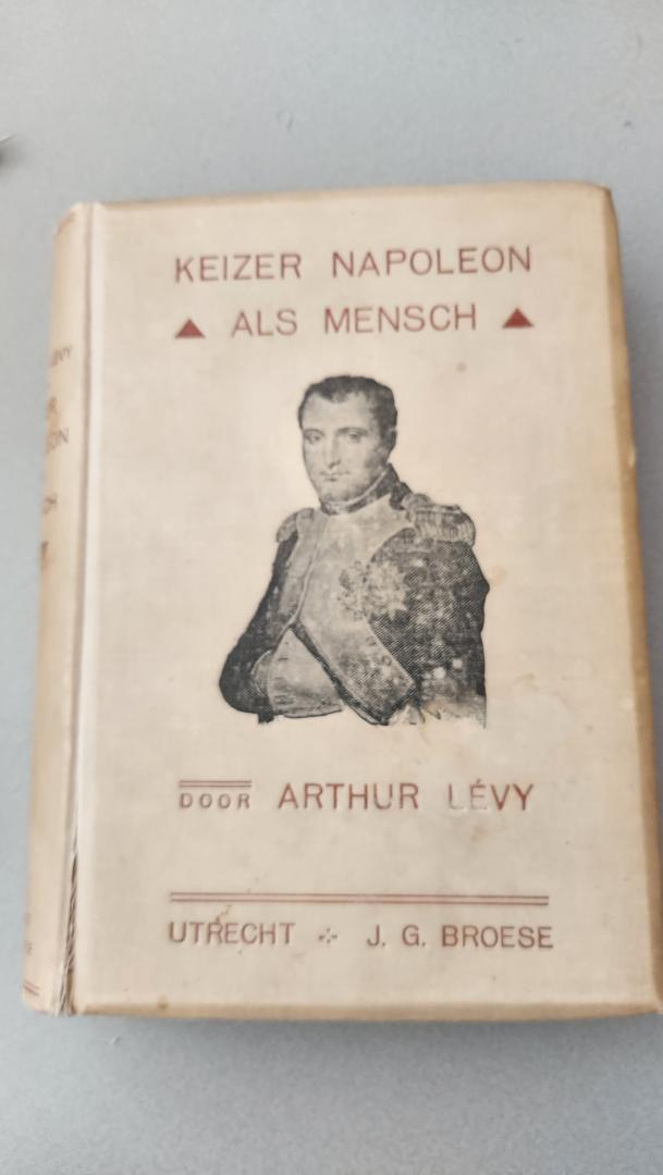 Lévy, Arthur - Keizer Napoleon als mensch. Met een voorrede van Francois Coppée