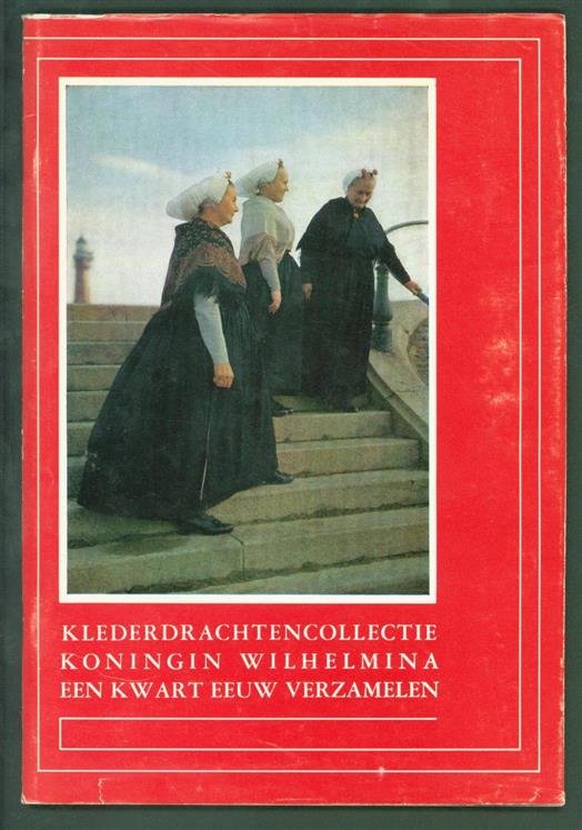 Bosch-van de Kolk, E., Duyvetter, J. - Klederdrachten collectie Hare Majesteit Koningin Wilhelmina 1948-1973