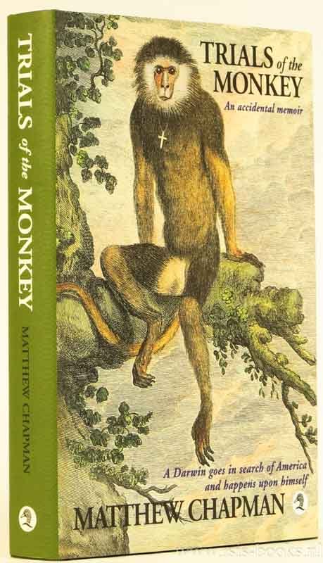 CHAPMAN, M. - Trials of the monkey. An accidental memoir.
