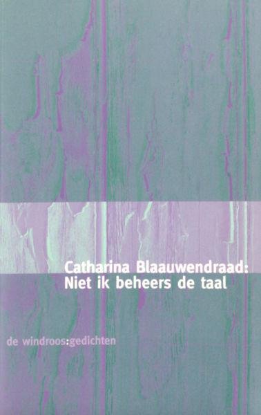 Blaauwendraad, Catharina. - Niet ik beheers de taal.
