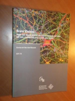 Keulen, Ira van - Brain visions. How the brain sciences could change the way we eat, communicate, learn and judge
