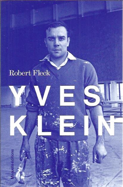 FLECK, Robert - Yves Klein - l'Aventure Allemande.