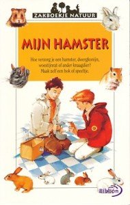 Cuvelier, Jean - Mijn hamster. Hoe verzorg je een hamster, dwergkonijn, woestijnrat of ander knaagdier. Maak zelf een hok of speeltje.