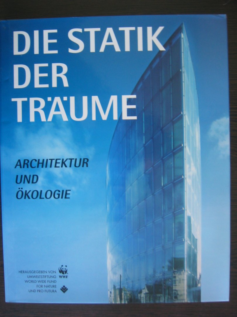 Lieckfeld, Claus-Peter e.a. - Die Statik der traume. Architektur und Okologie. Architectuur en ecologie.