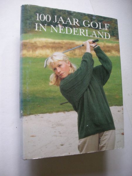 Lieve,H. en Thomassen,J.H.C.samenst. / voorw.ZKH Prins Bernard - 100 jaar Golf in Nederland