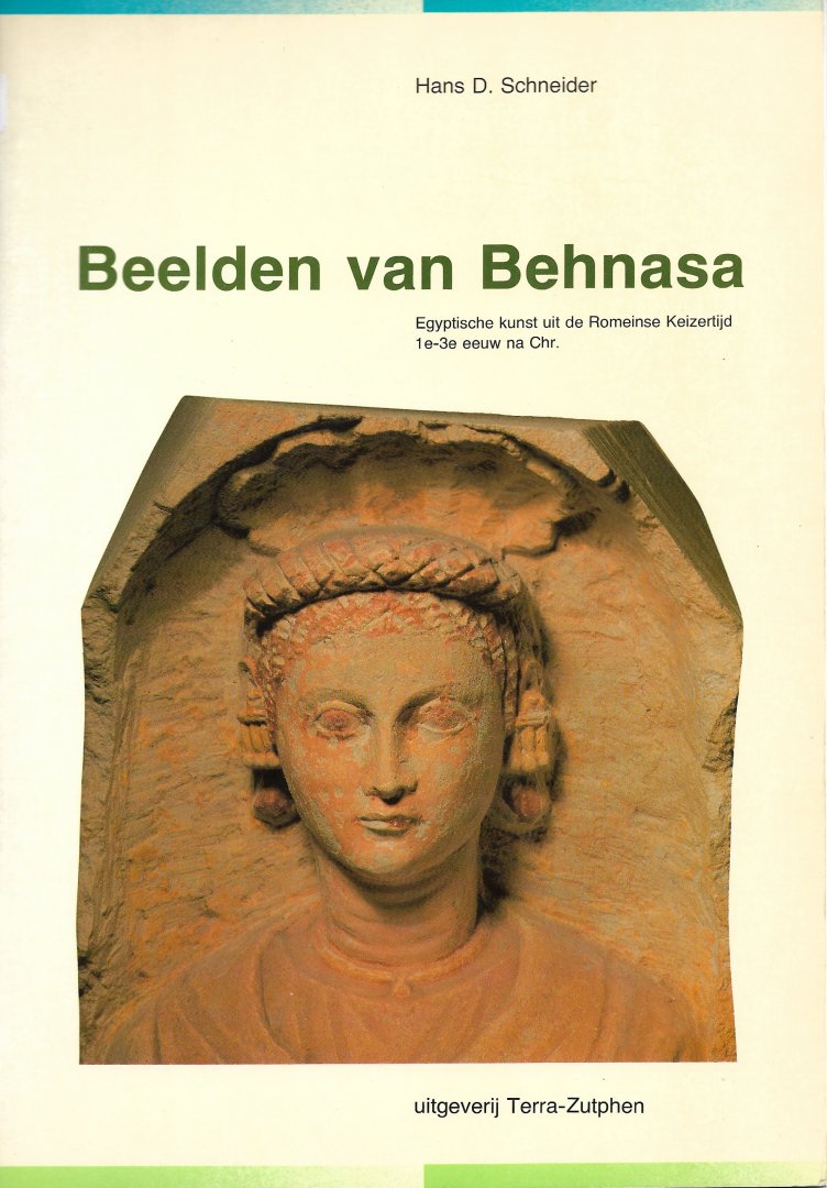 Schneider, Hans. D. - Beelden Van Behnasa. Egyptische kunst uit de Romeinse Keizertijd. 1e-3e eeuw na Chr.