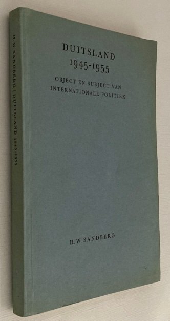 Sandberg, H.W., - Duitsland 1945-1955. Object en subject van internationale politiek