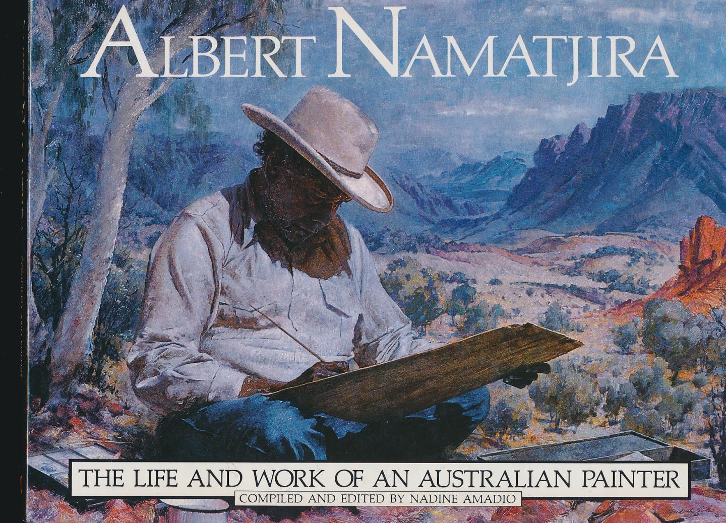 Amadio Nadine, Anne Blackwell, Jonah Jones, Daniel Thomas - Albert Namatjira. The life and work of an Australian painter