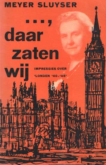 Sluyser, Meijer - ?, daar zaten wij. Impressies over ?Londen ?40-?45?