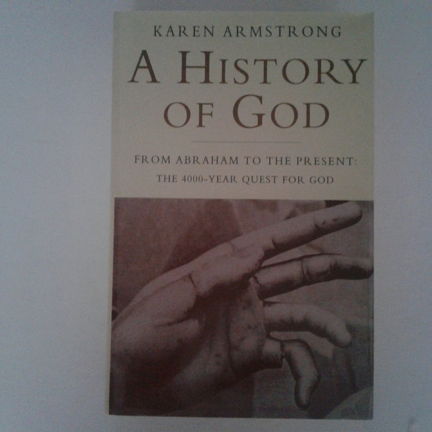 Armstrong, Karen - Armstrong ; A History of God ; From Abraham to the Present ; The 4000-Year Quest for God