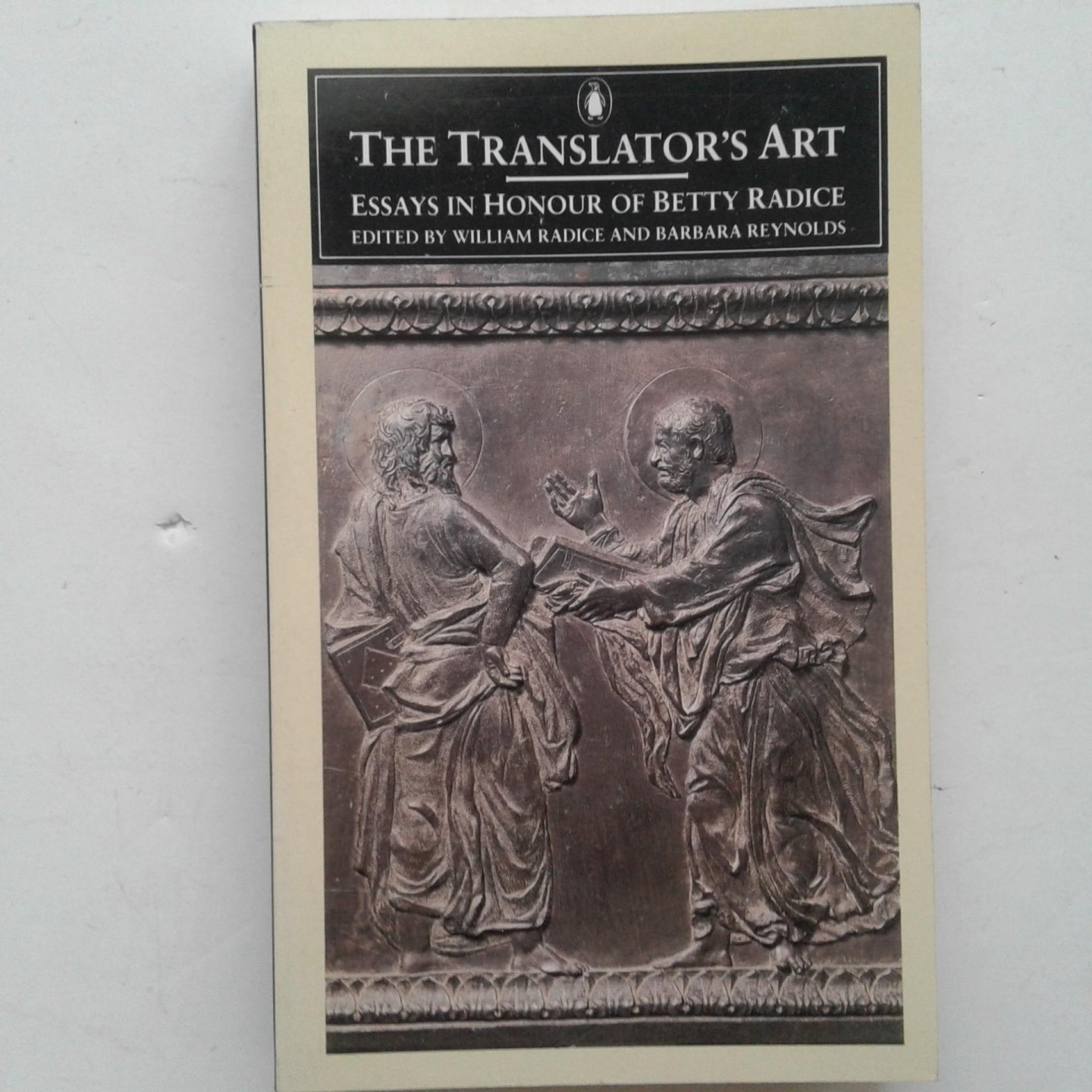 Radice, William ; Reynolds, Barbara - The Translator's Art ; Essays in Honour of Betty Radice