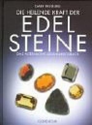 Gaby Freiburg - Die heilende Kraft der Edelsteine. Das alternative Gesundheitsbuch.