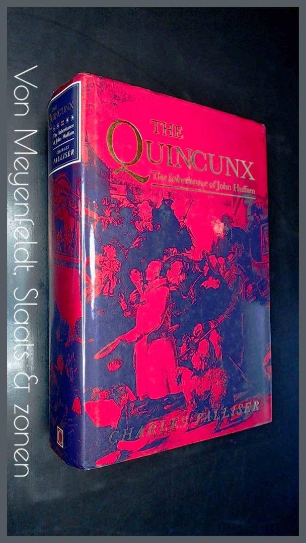PALLISER, CHARLES - The Quincunx - The inheritance of John Huffam