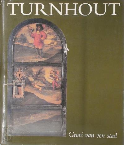 DE KOK Harry, VAN AUTENBOER E. (red) - Turnhout. Groei van een stad.