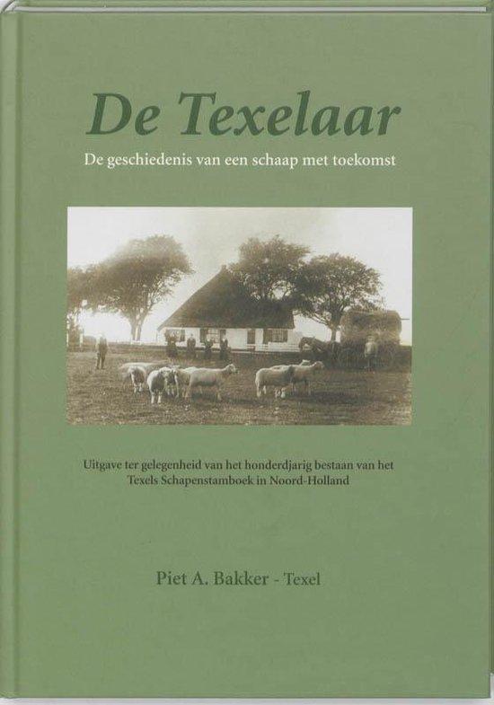 Bakker, Piet A. - De Texelaar / De geschiedenis van een Schaap met Toekomst