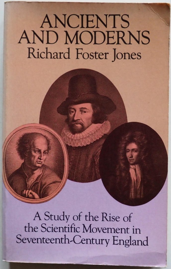 Foster Jones Richard - Ancients and Moderns A Study of the Rise of the Scientific Movement in Seventeenth-Century England