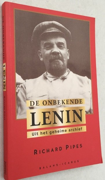 Pipes, Richard, red., - De onbekende Lenin. Uit het geheim archief