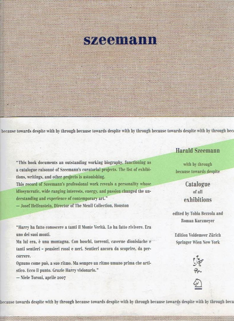 SZEEMANN, Harald - Tobia BEZZOLA & Roman KURZMEYER - Harald Szeemann with by through because towards despite. Catalogue of all exhibitions.