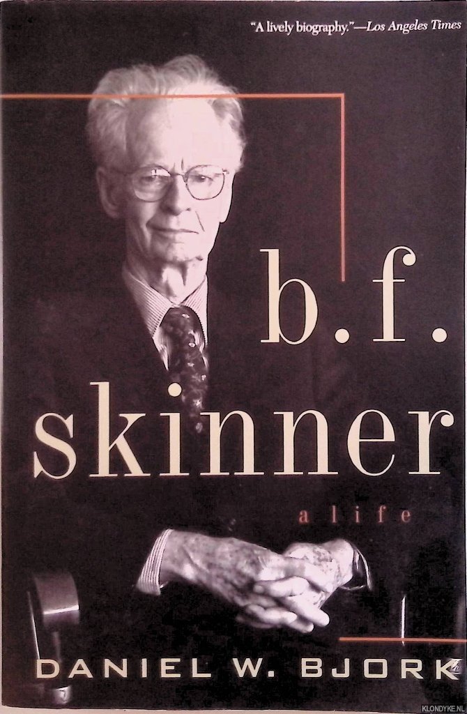 Bjork, Daniel W. - B.F. Skinner: a Life