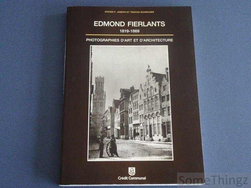 Steven F. Joseph, Tristan Schwilden. - Edmond Fierlants 1819-1869: photographies d'art et d'architecture.