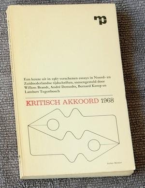 Brandt, Willem, e.a. (samenstelling) - Kritisch akkoord 1968. Een keuze uit in 1967 verschenen essays in Noord- en Zuidnederlandse tijdschriften