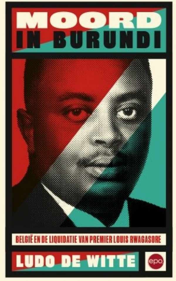 DE WITTE Ludo - Moord in Burundi. België en de liquidatie van premier Louis Rwagasore