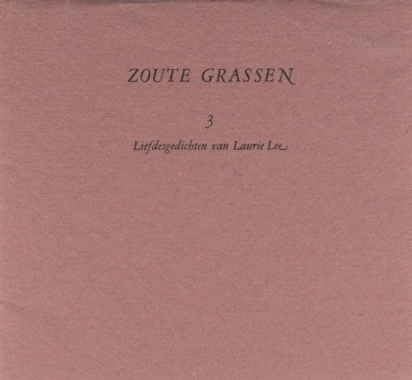 Lee, Laurie - Jan Eijelboom (vert.) - Zoute grassen. 3 liefdesgedichten van Laurie Lee.