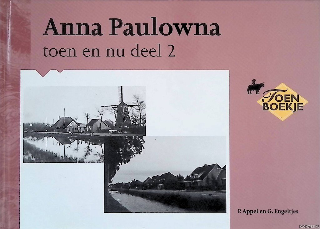 Engeltjes, G. & P. Appel - Anna Paulowna toen en nu deel 2