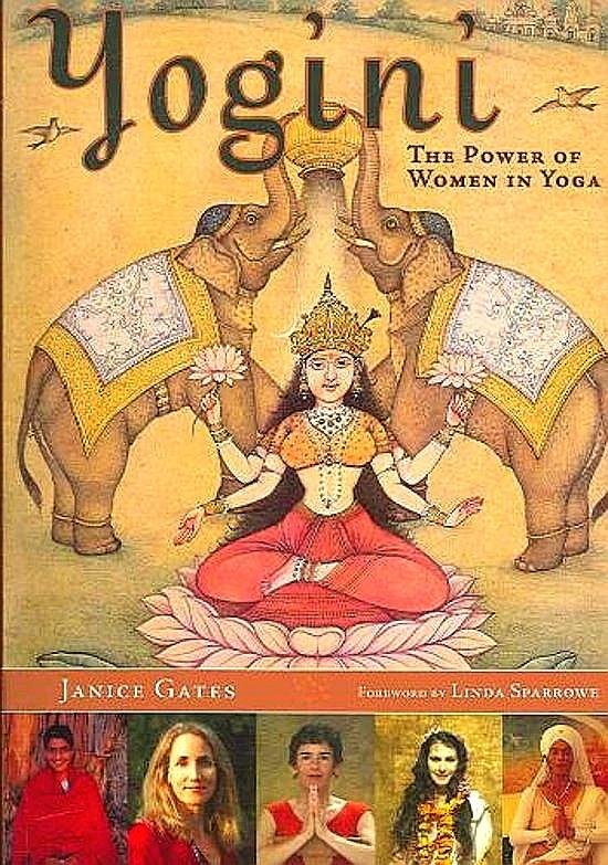 Gates , Janice . [ ISBN 9781932771886 ] 4319 - Yogini . ( The Power of Women in Yoga . ) Shakti is the Sanskrit term for the feminine energy of the Divine. Yogini is created for, and by, women, and all who have a passion for yoga as a path and a way of life. There is no other yoga book which -