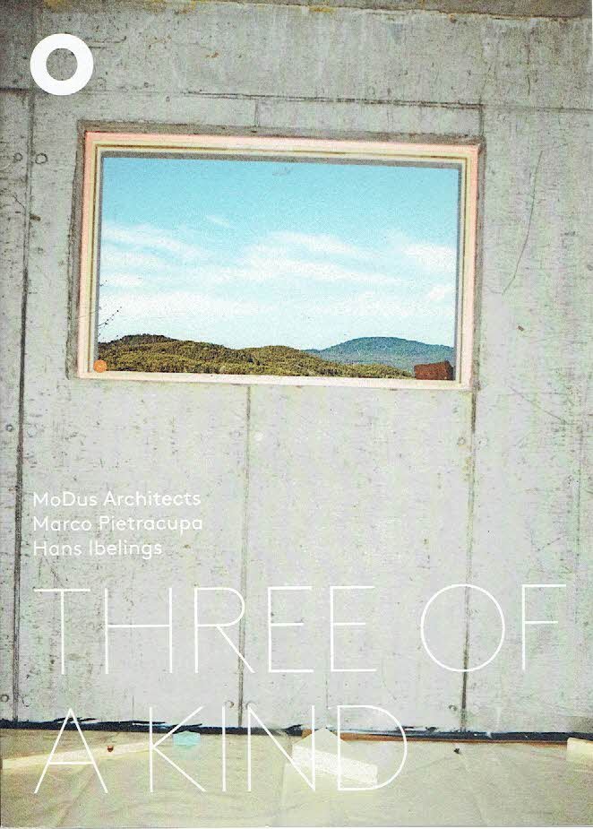 MODUS ARCHITECTS - Marco PIETRACUPA & Hans IBELINGS - MoDus Architects - Three of a kind.