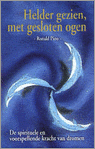 Pino , Drs . Ronald . [ isbn 9789055991082 ] - Helder  Gezien , met  Gesloten  Ogen . ( De spirituele en voorspellende kracht van dromen . ) Dromen hebben een betekenis. Dat veel mensen problemen hebben met droomduiding is logisch want iedere droom is uniek.