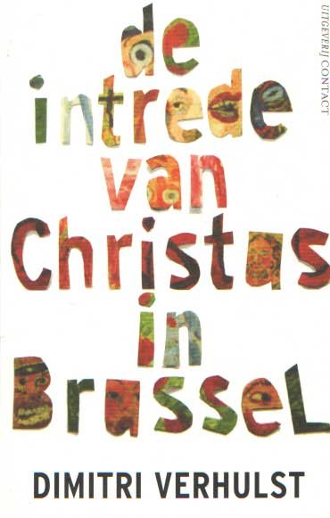 Verhulst, Dimitri - De intrede van Christus in Brussel. (in het jaar 2000 en oneffen ongeveer)