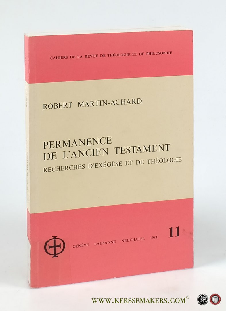 Martin-Achard, Robert. - Permanence de l'Ancien Testament. Recherches d'Exégèse et de Théologie.