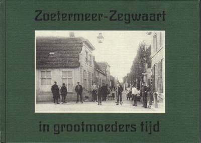Piet Roos - Zoetermeer-Zegwaart in grootmoeders tijd