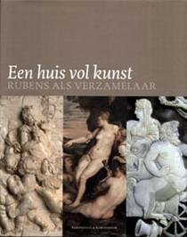 LOHSE BELKIN, KRISTIN & FIONA HEALY. - Een huis vol kunst. Rubens als verzamelaar.