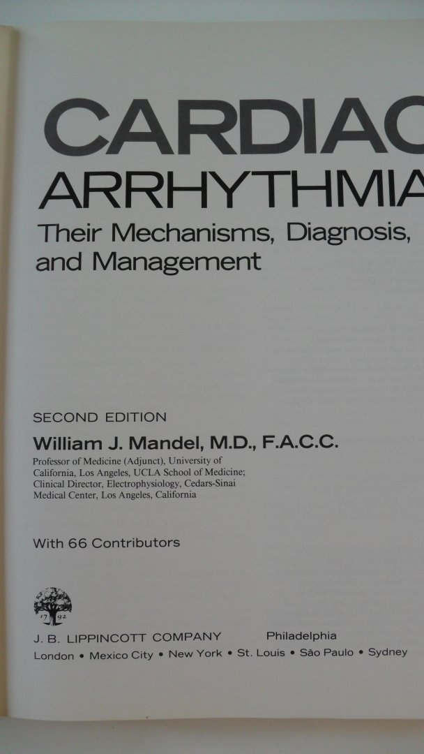 Mandel William J.  with 66 Contributors - Cardiac Arrhythmias  Their Mechanisms, Diagnosis, and Management