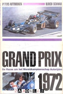 Ulrich Schwab - Grand Prix 1972. De Races om het Wereldkampioenschap Autorijden