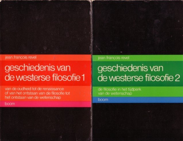 Revel, Jean-François, - Deel 1+2 Geschiedenis van de Westerse filosofie.