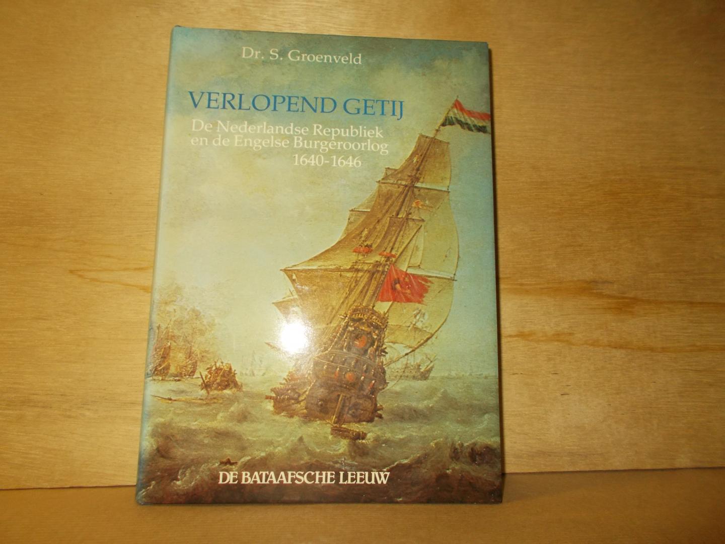 Groenveld, S. - Verlopend getij de Nederlandse Republiek en de Engelse burgeroorlog 1640-1646