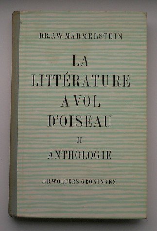 MARMELSTEIN, J.W., - La litterature a vol d`oiseau. II Anthologie.