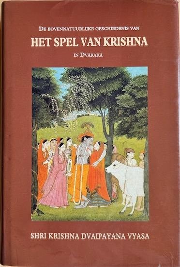 Vyasa, Sri Krishna Dvaipayana / Teylingen, Hendrik van - DE BOVENNATUURLIJKE GESCHIEDENIS VAN HET SPEL VAN KRISHNA  Deel 2: in Dvaraka. Onverkort herdicht naar de oorspronkelijke verzen van het Bhagavata Purana.