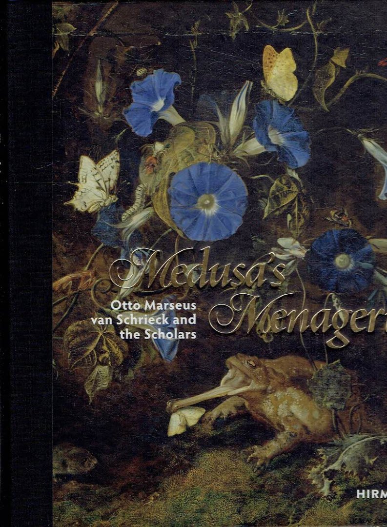 SEELIG, Gero - Medusa's Menagerie - Otto Marseus van Schrieck and the Scholars. With contibutions by Eric Jorink, Bert van de Roemer & Karin Leonhard.