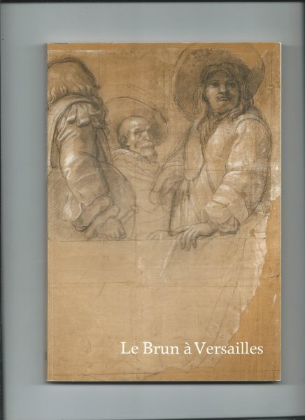 Bacou, Roseline (Préface) - Le Brun à Versailles