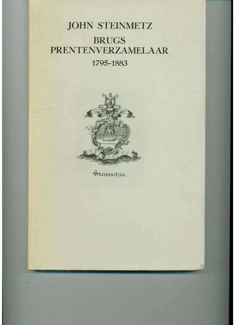 Loup, Willy Le - John Steinmetz 1795-1883 Brugs prentenverzamelaar